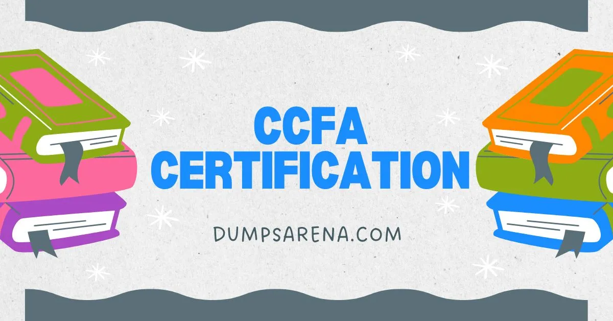 CCFA Certification - Complete Overview For Beginners